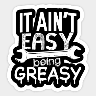 It Ain't Easy Being Greasy Sticker